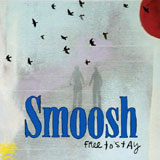 Smoosh Free to Stay