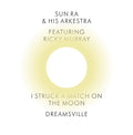 Sun Ra & His Arkestra I Struck a Match on the Moon/Dreamsville