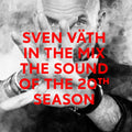 SVEN VATH In The Mix: The Sound Of The 20th Season