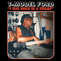 T-Model Ford I Was Born In A Swamp