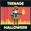 Teenage Halloween Teenage Halloween