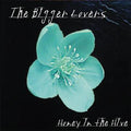 The Bigger Lovers Honey In The Hive