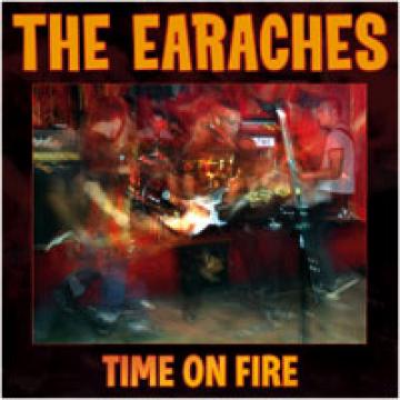 The Earaches Time On Fire