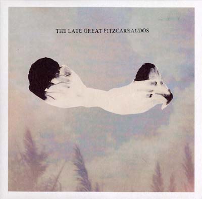 THE LATE GREAT FITZCARRALDOS The Late Great Fitzcarraldos