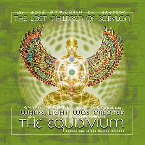 The Lost Children Of Babylon Where Light Was Created: The Equidivium