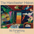 THE MANCHESTER MEKON No Forgetting The Album