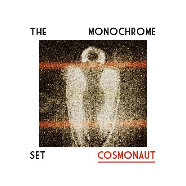 THE MONOCHROME SET Cosmonaut