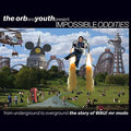 THE ORB & YOUTH Impossible Oddities: From Underground To Overground