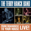 The Terry Hanck Band From Roadhouse To Your House - Live