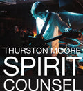Thurston Moore Spirit Counsel