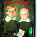 TIEFSCHWARZ 10 Years of Tiefschwarz: Blackmusik