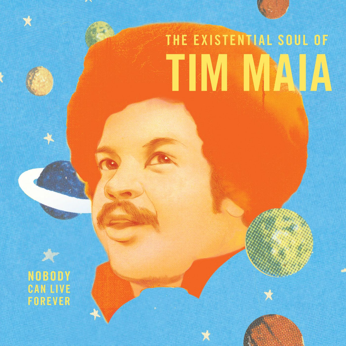 Tim Maia Nobody Can Live Forever: The Existential Soul of Tim Maia