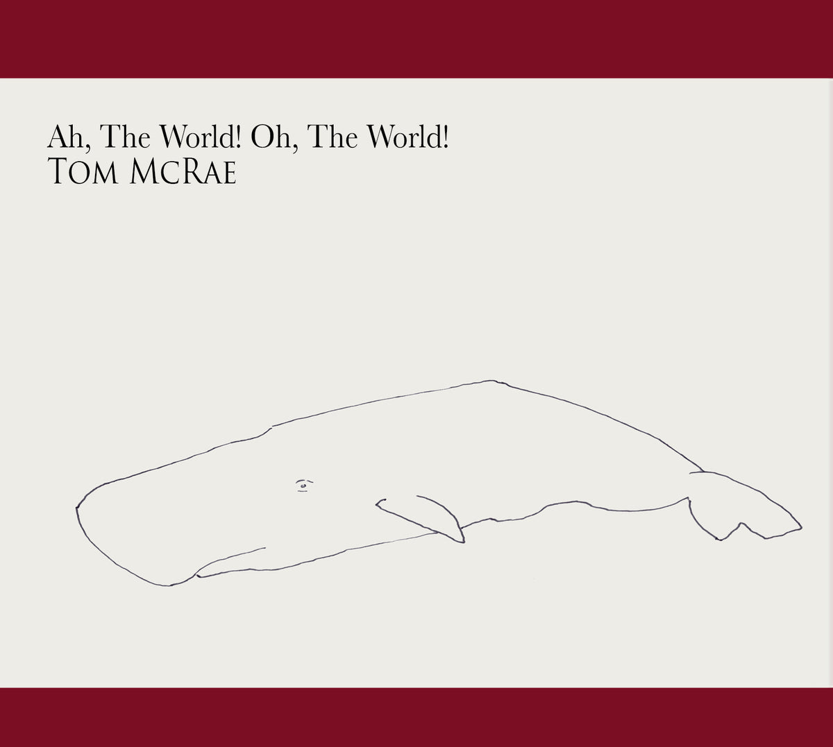 Tom McRae Ah, The World! Oh, The World!