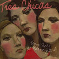 Tres Chicas Bloom, Red & The Ordinary Girl