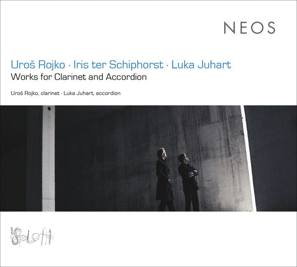 UROS ROJKO/IRIS TER SCHIPHORST/LUKA JUHART Works for Clarinet and Accordion