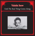 VALAIDA SNOW Until The Real Thing Comes Along