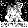 Various Artists Dance Mania: Ghetto Madness
