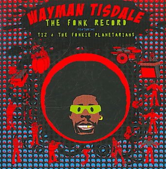 Wayman Tisdale FONK RECORD: FEATURING TIZ & FONKIE PLANETARIANS