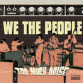 We the People Too Much Noise - The Challenge Recordings
