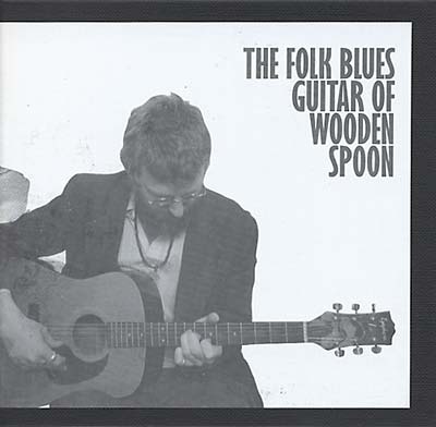 WOODEN SPOON The Folk Blues Guitar of Wooden Spoon