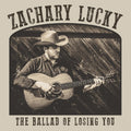 Zachary Lucky The Ballad of Losing You